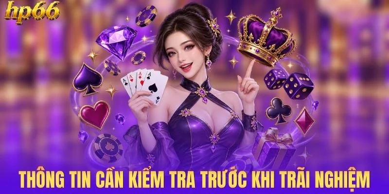Các thông tin cần rà soát trước khi trải nghiệm