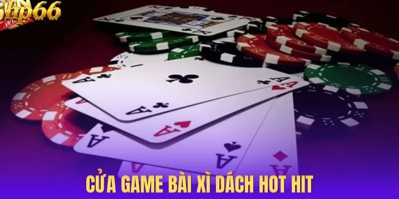 Cửa game bài xì dách hot hit