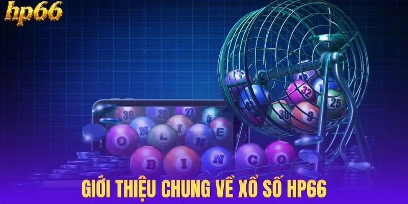 Giới thiệu chung về xổ số HP66