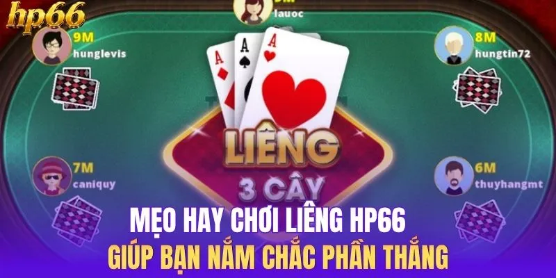 Mẹo Hay Chơi Liêng HP66 Giúp Bạn Nắm Chắc Phần Thắng