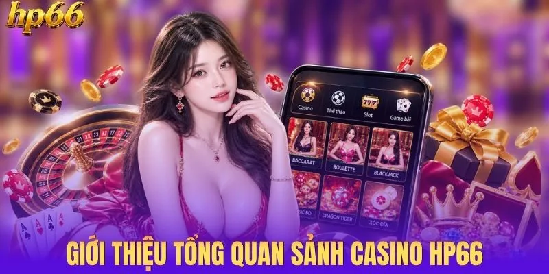 Tổng quan thông tin sảnh casino HP66 cụ thể